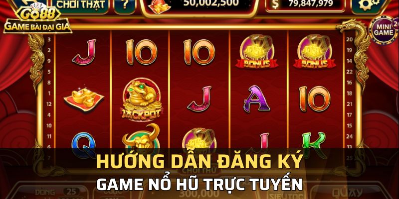 Hướng dẫn đăng ký tham gia cực kỳ nhanh chóng